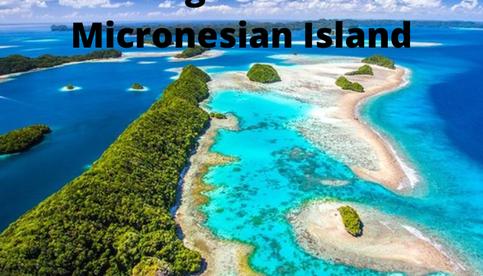 Few Things To Do on the Micronesian Island