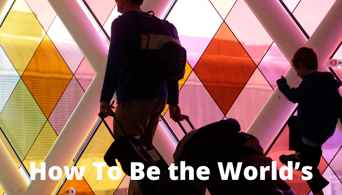 How To Be the World’s Smartest Traveler?