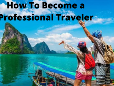 How To Become a Professional Traveler
