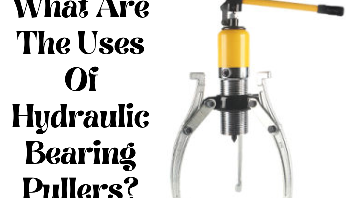 What Are The Uses Of Hydraulic Bearing Pullers?